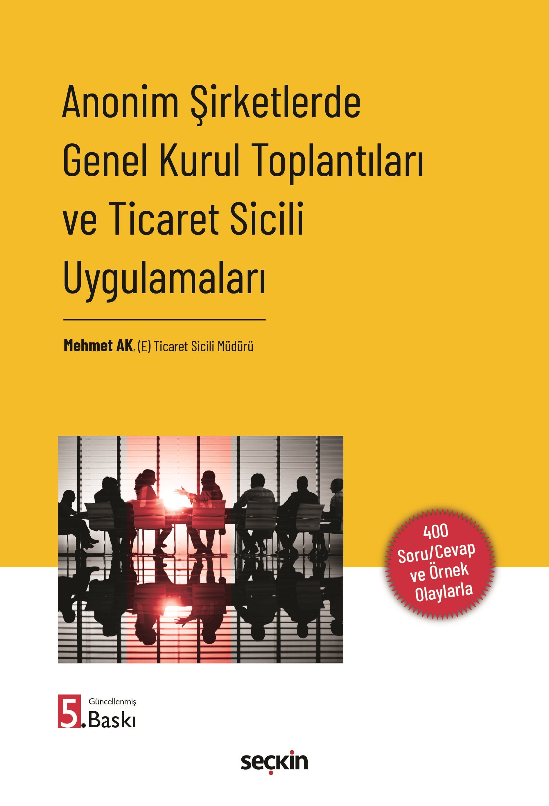 Seçkin Yayınları Anonim Şirketlerde Genel Kurul Toplantıları ve Ticaret Sicili Uygulamaları