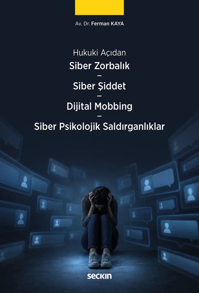 Siber Zorbalık – Siber Şiddet – Dijital Mobbing Hukuku – Siber Psikolojik Saldırganlıklar