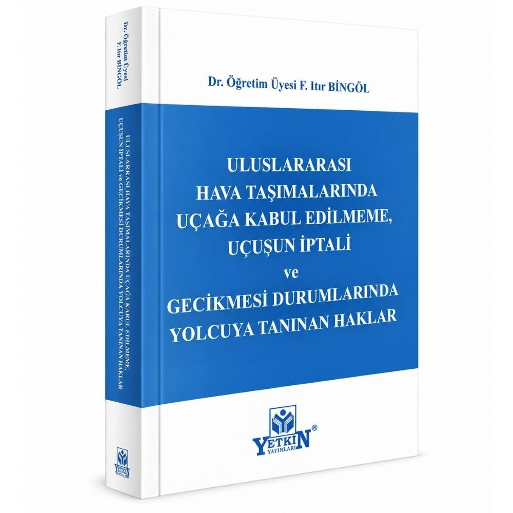 Uluslararası Hava Taşımalarında Uçağa Kabul Edilmeme, Uçuşun İptali ve Gecikmesi Durumlarında Yolcuya Tanınan Haklar  kitap kapağı
