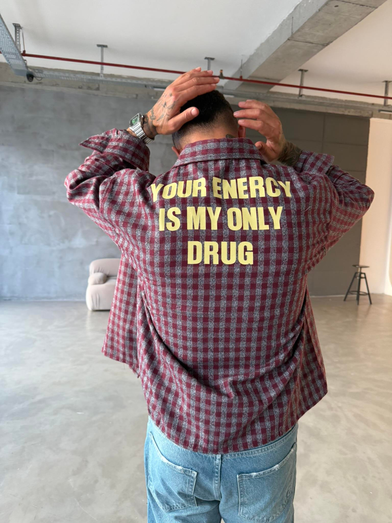 Your Energy Is My Only Drug Ekose Gömlek - Bordo