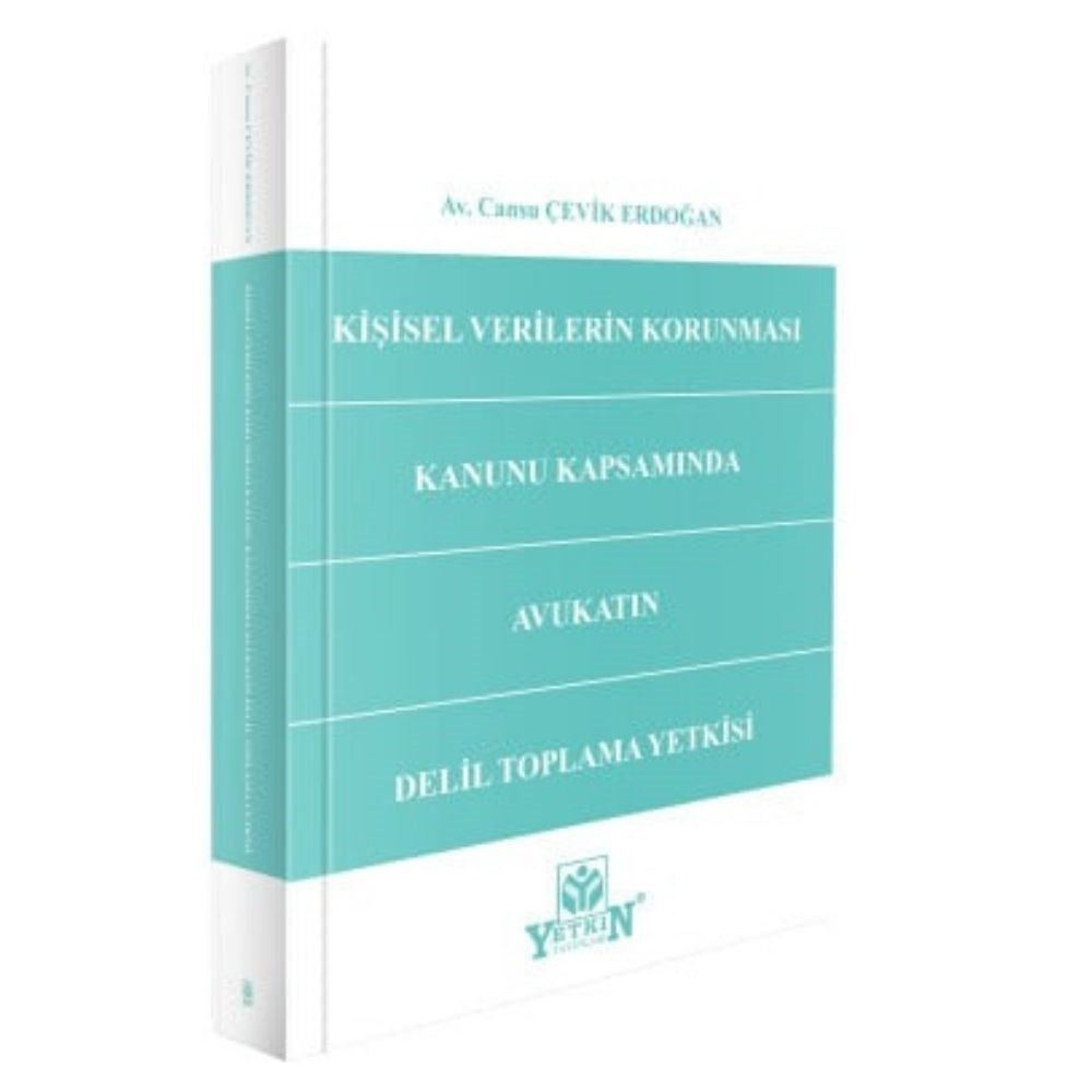 Kişisel Verilerin Korunması Kanunu Kapsamında Avukatın Delil Toplama Yetkisi