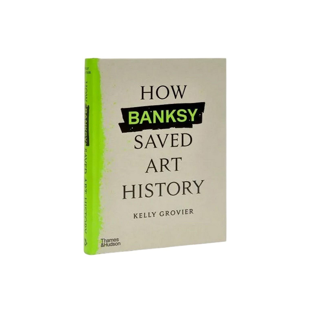 Thames & Hudson - How Banksy Saved Art History