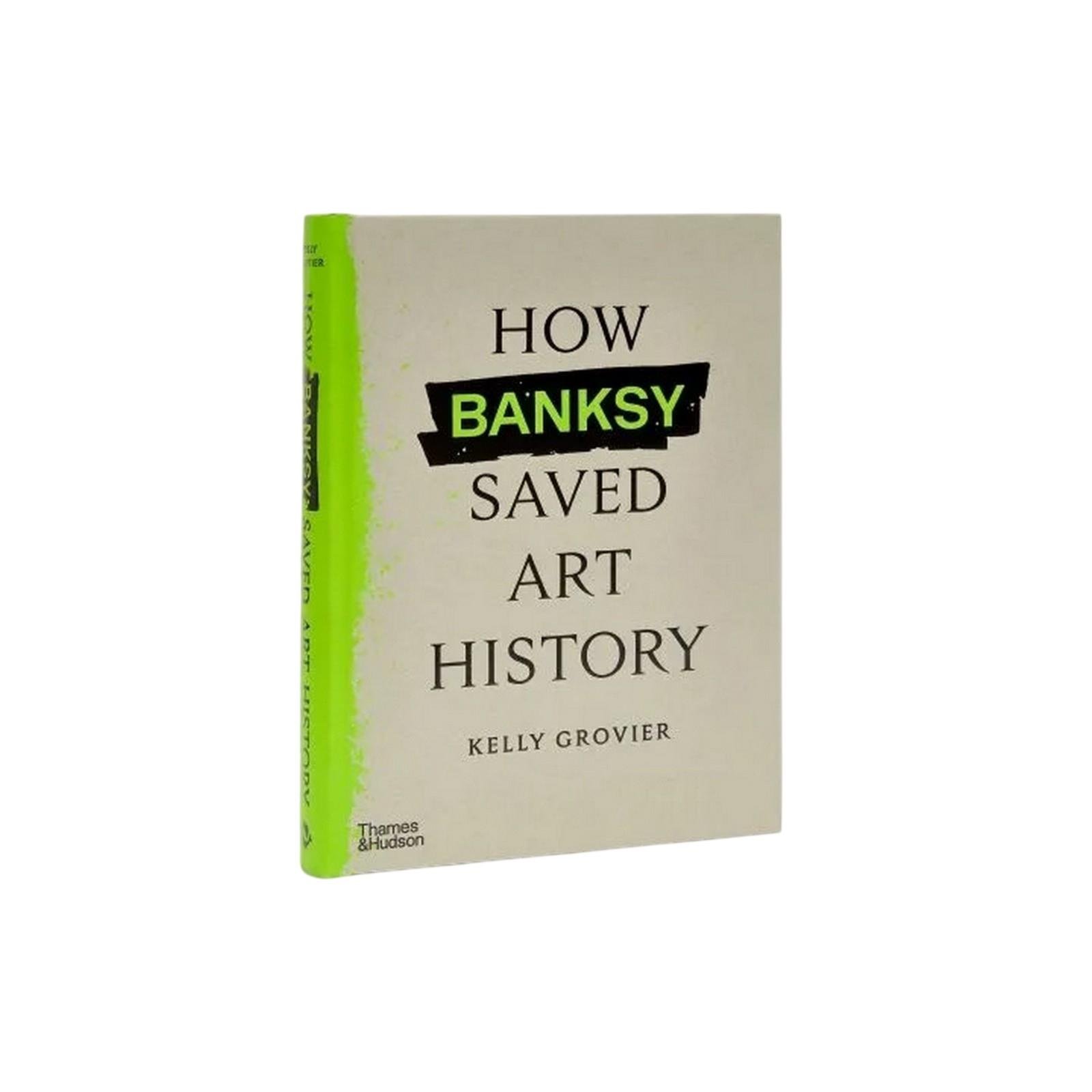 Thames & Hudson - How Banksy Saved Art History