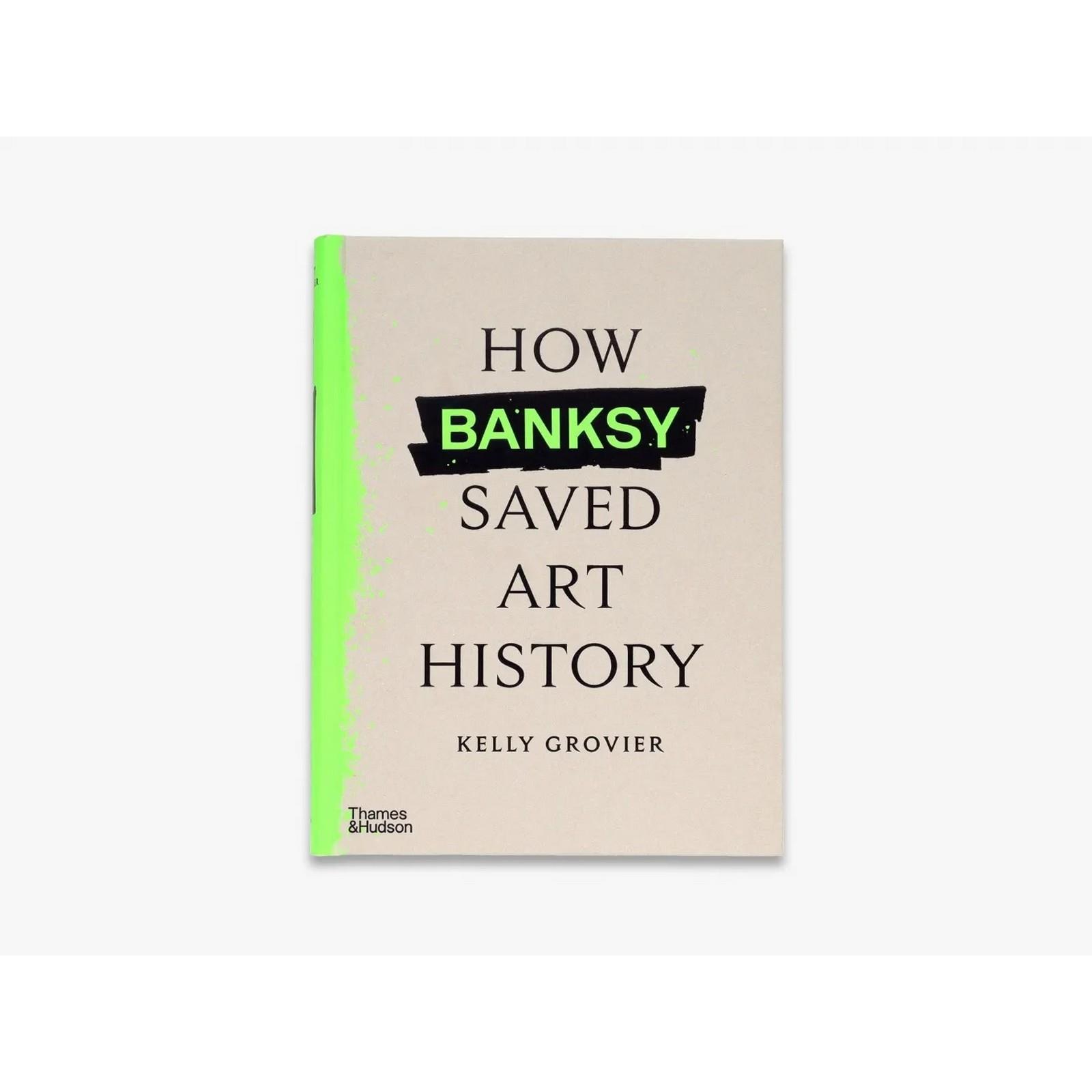 Thames & Hudson - How Banksy Saved Art History