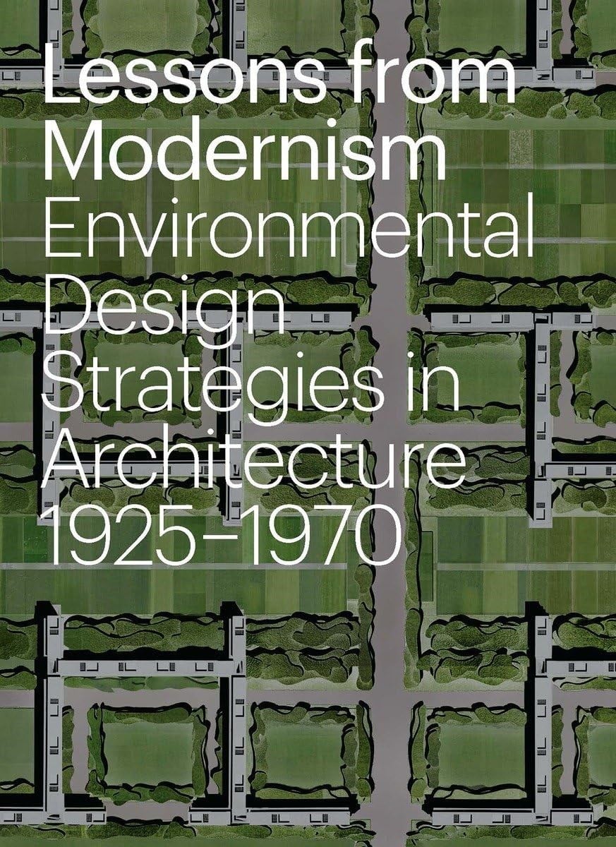 Lessons from Modernism: Environmental Design Strategies in Architecture Kitap