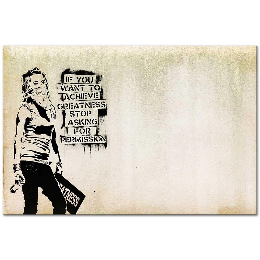 Banksy Büyüklük İstiyorsan İzin İstemeyi Bırak Kanvas Tablo