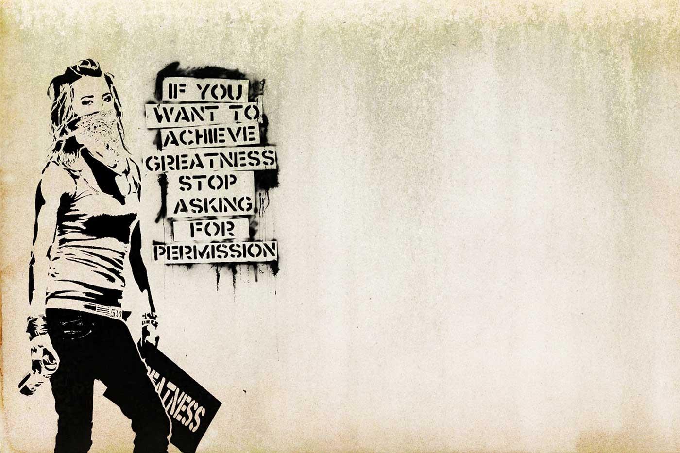 Banksy Büyüklük İstiyorsan İzin İstemeyi Bırak Kanvas Tablo
