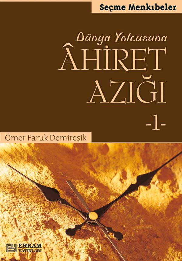 Ahiret Azığı - 1 - Ömer Faruk Demireşik