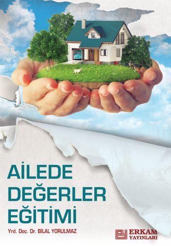 Ailede Değerler Eğitimi - Doç. Dr. Bilal Yorulmaz