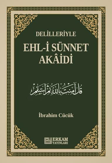 Delilleriyle Ehl-i Sünnet Akâidi (Ciltli) - İbrahim Cücük