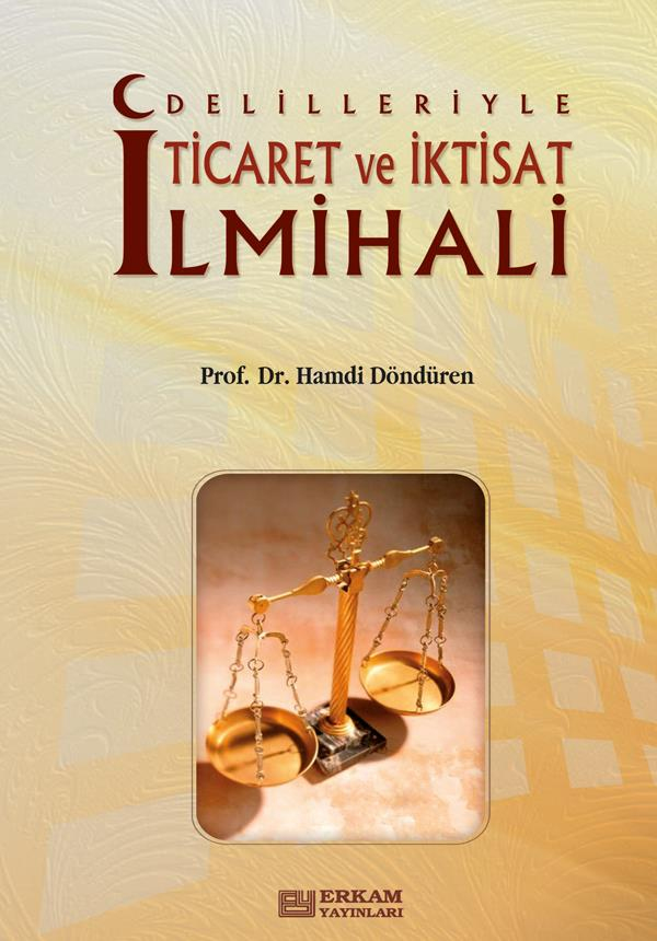 Delilleriyle Ticaret ve İktisat İlmihali - Prof. Dr. Hamdi Döndüren