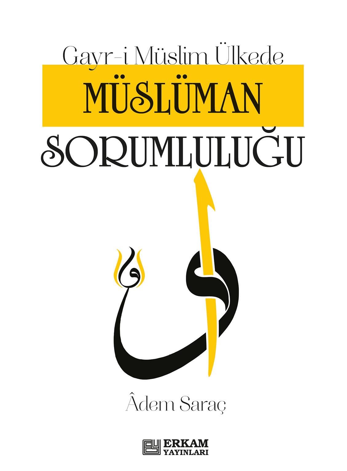Gayr-i Müslim Ülkede Müslüman Sorumluluğu - Adem Saraç