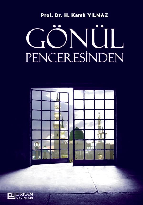 Gönül Penceresinden - Prof. Dr. Hasan Kamil Yılmaz