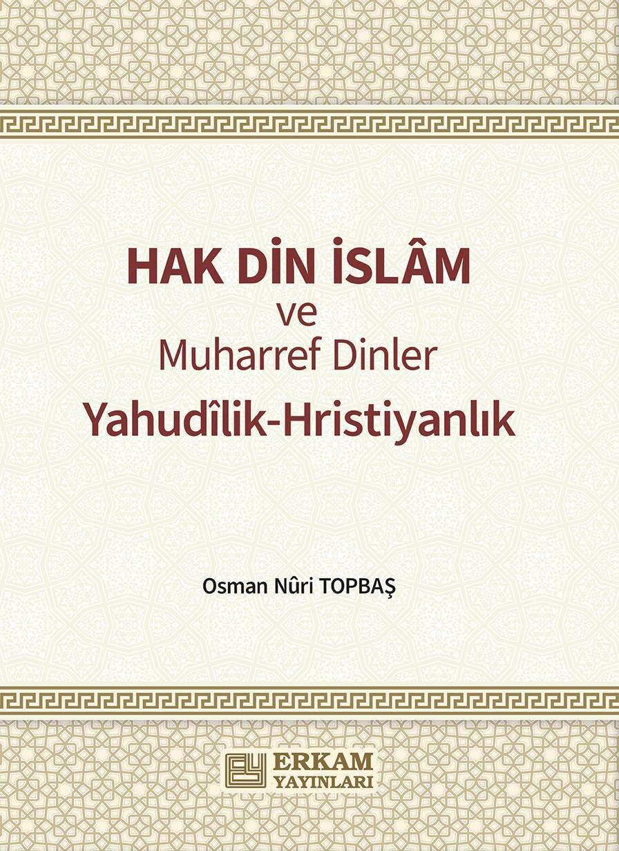 Hak Din İslam ve Muharref Dinler - Osman Nuri Topbaş