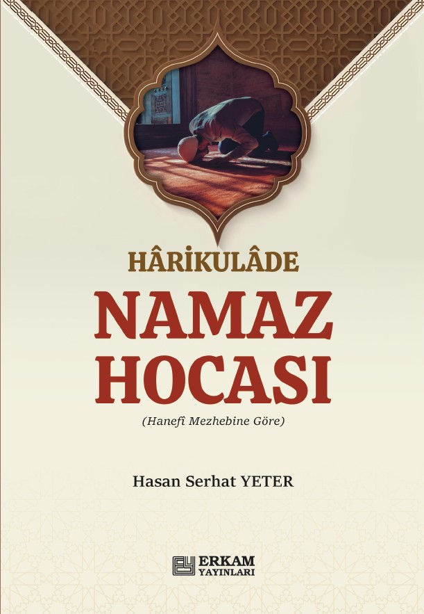 Harikulade Namaz Hocası - Hasan Serhat Yeter-Harikulade Namaz Hocası - Hasan Serhat Yeter - Erkam Yayınları