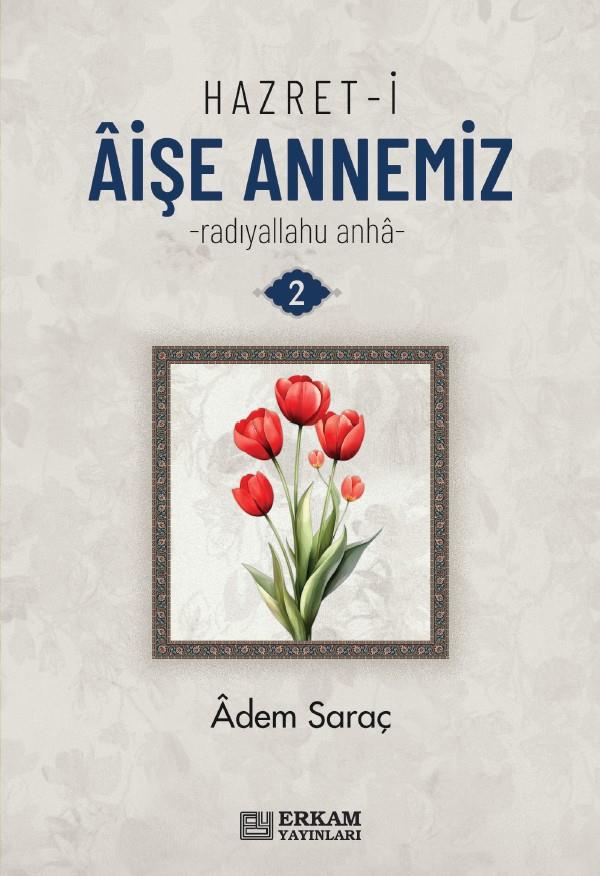 Hazret-i Aişe Annemiz R.A - 3 Cilt Set - Adem Saraç-Hazret-i Aişe Annemiz R.A - 3 Cilt Set - Adem Saraç - Erkam Yayınları