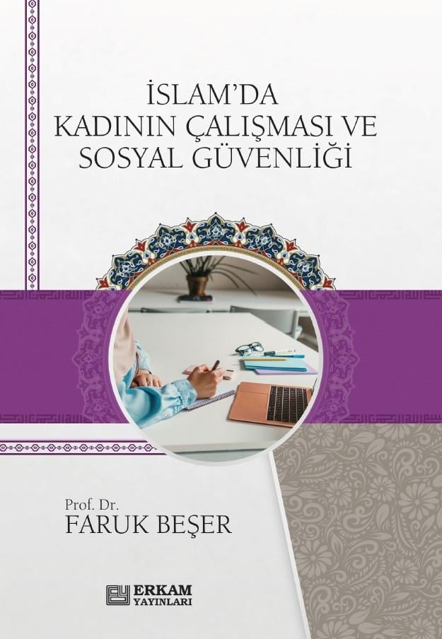 İslam'da Kadının Çalişması Ve Sosyal Güvenliği - Faruk Beşer-İslam'da Kadının Çalişması Ve Sosyal Güvenliği - Faruk Beşer - Erkam Yayınları