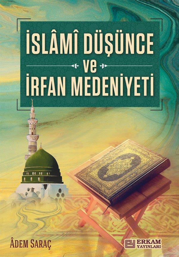 İslami Düşünce ve İrfan Medeniyeti - Adem Saraç