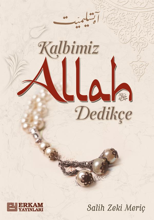 Kalbimiz Allah Dedikçe - Salih Zeki Meriç