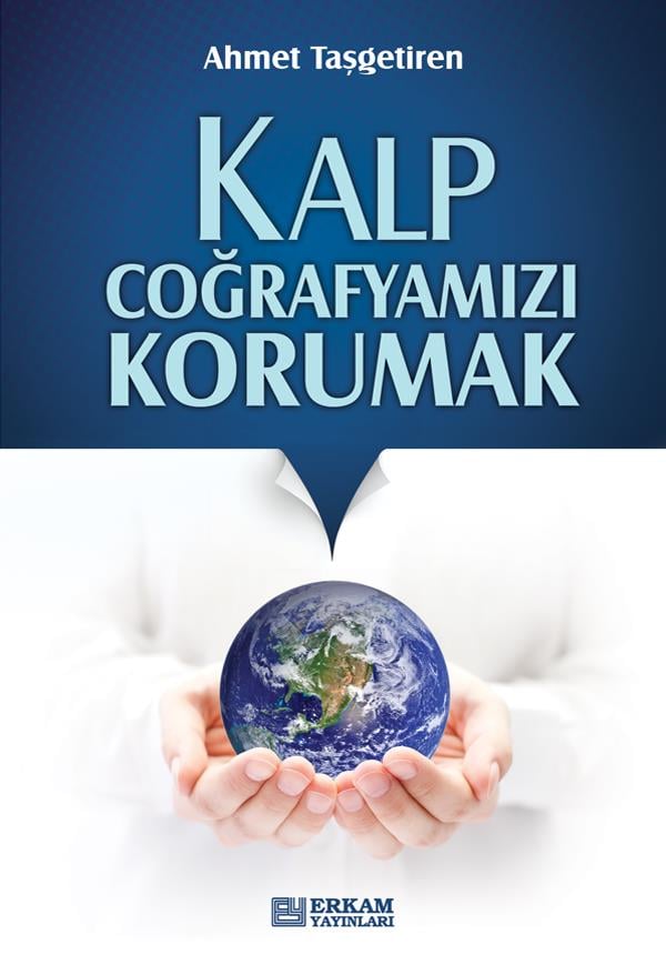 Kalp Coğrafyamızı Korumak - Ahmet Taşgetiren
