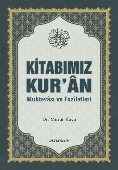 Kitabımız Kur’ân (Muhtevâsı ve Fazîletleri) - Doç. Dr. Murat Kaya
