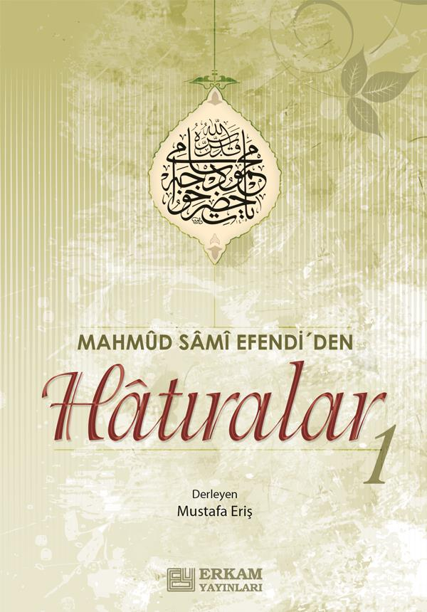 Mahmud Sami Efendi'den Hatıralar - 1 / Mustafa Eriş