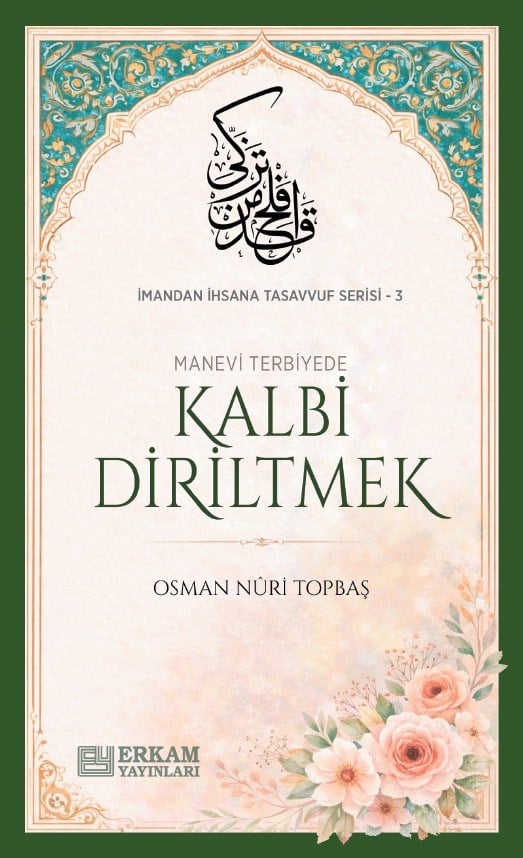 Manevi Terbiyede Kalbi Diriltmek - Osman Nuri Topbaş-Manevi Terbiyede Kalbi Diriltmek - Osman Nuri Topbaş - Erkam Yayınları