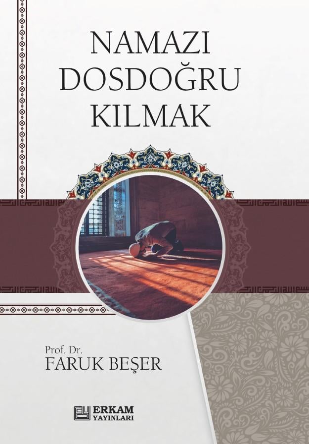 Namazı Dosdoğru Kılmak- Faruk Beşer-Namazı Dosdoğru Kılmak- Faruk Beşer - Erkam Yayınları
