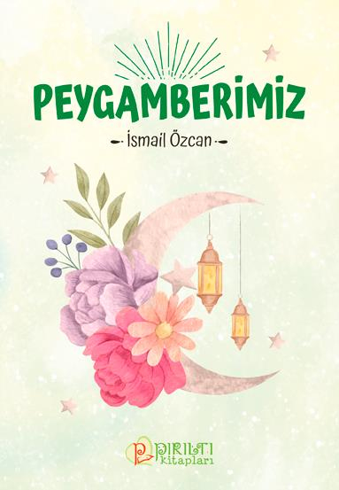 Peygamberimiz - İsmail Özcan