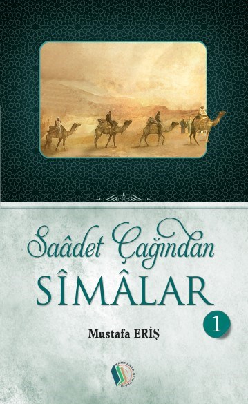 Saadet Çağından Simalar (6 Cilt Takım) - Mustafa Eriş-Saadet Çağından Simalar (6 Cilt Takım) - Mustafa Eriş - Erkam Yayınları