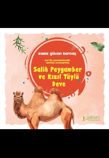 Salih Peygamber ve Kızıl Tüylü Deve - Rabia Gülcan Kardaş