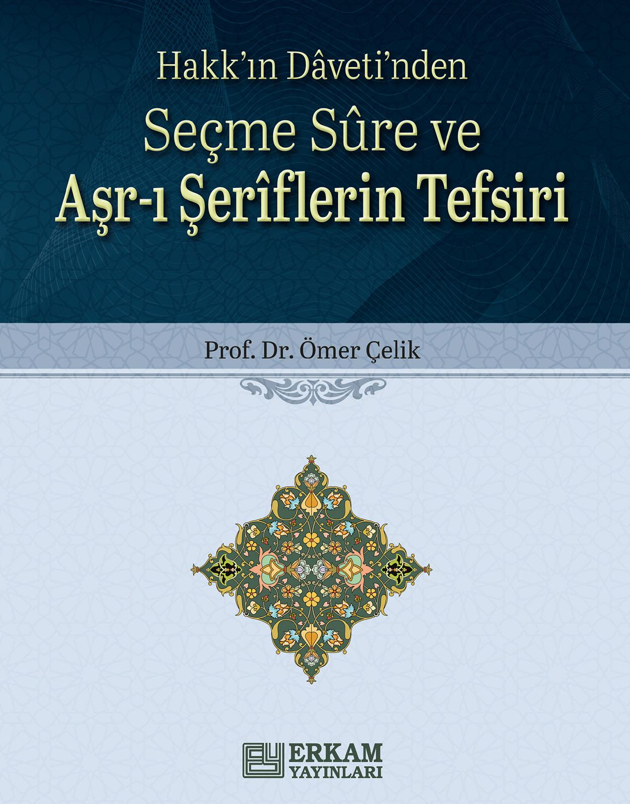 Seçme Sure ve Aşr-ı Şeriflerin Tefsiri - Prof. Dr. Ömer Çelik