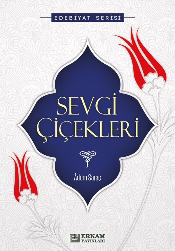 Sevgi Çiçekleri - Adem Saraç