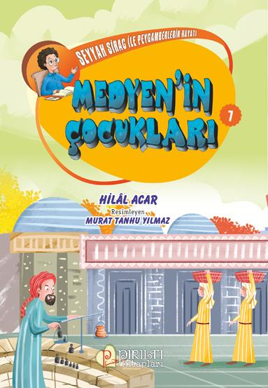 Seyyah Sirac ile Peygamberlerin Hayatı - 7 - Medyen’in Çocukları - Hilal Acar