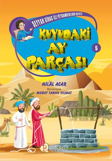 Seyyah Sirac ile Peygamberlerin Hayatı - 5 - Kuyudaki Ay Parçası - Hilal Acar