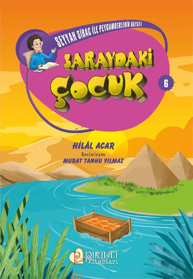 Seyyah Sirac ile Peygamberlerin Hayatı - 6 - Saraydaki Çocuk - Hilal Acar