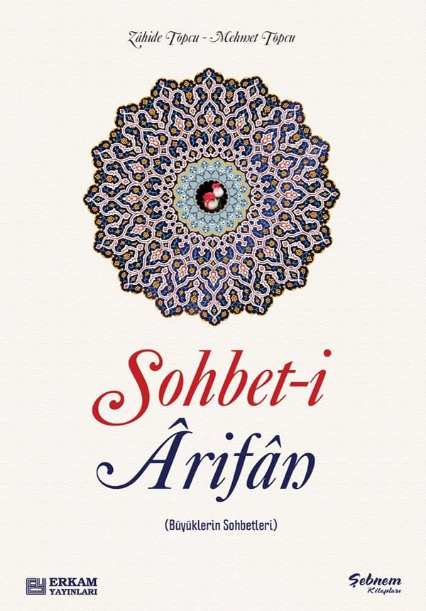 Sohbet-i Arifan (Büyüklerin Sohbetleri) - Zahide Topcu - Mehmet Topcu
