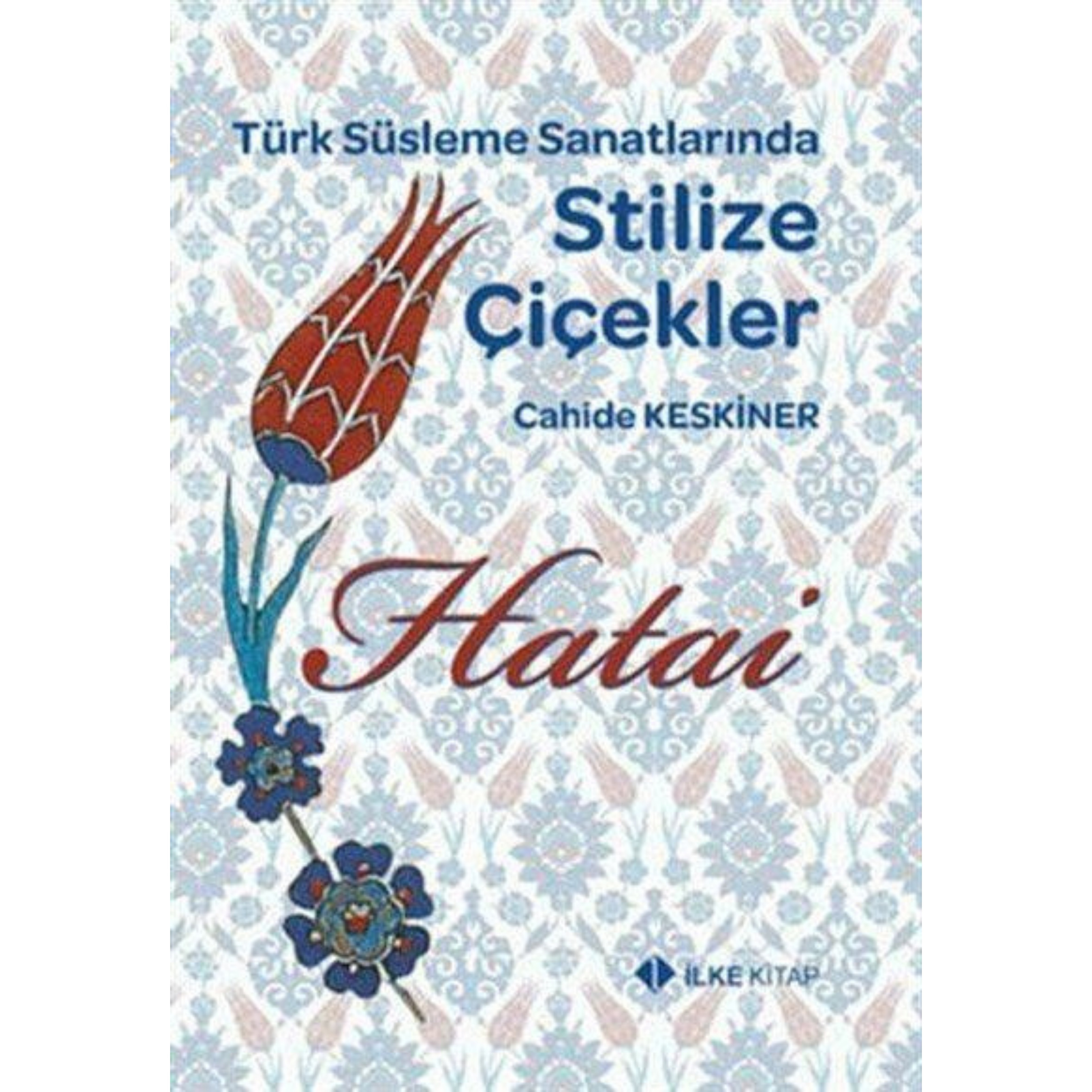 Stilize Çiçekler Hatai (Cahide Keskiner)