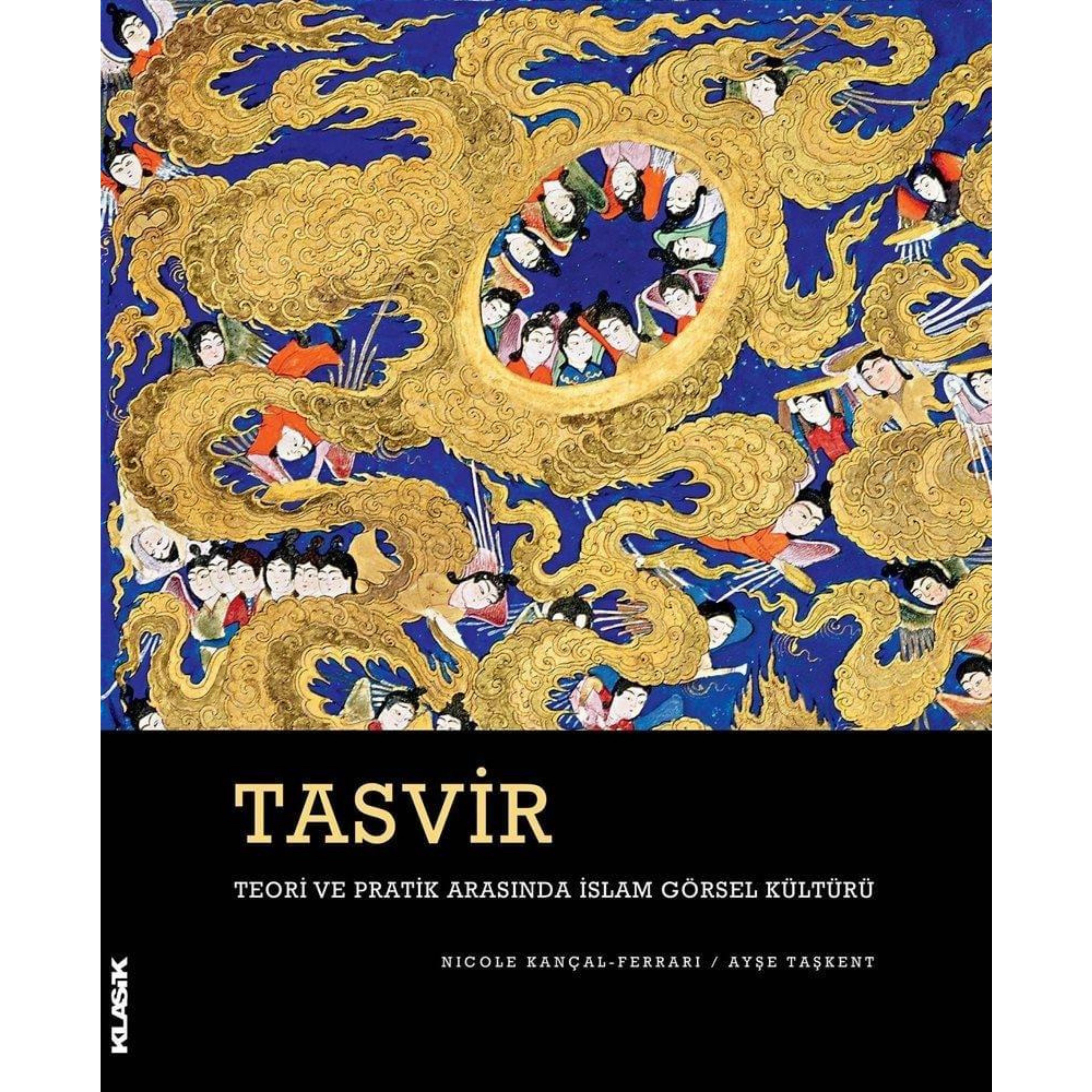Tasvir Teori ve Pratik Arasında İslam Görsel Kültürü - Nicole Kançal-Ferrari/Ayşe Taşkent