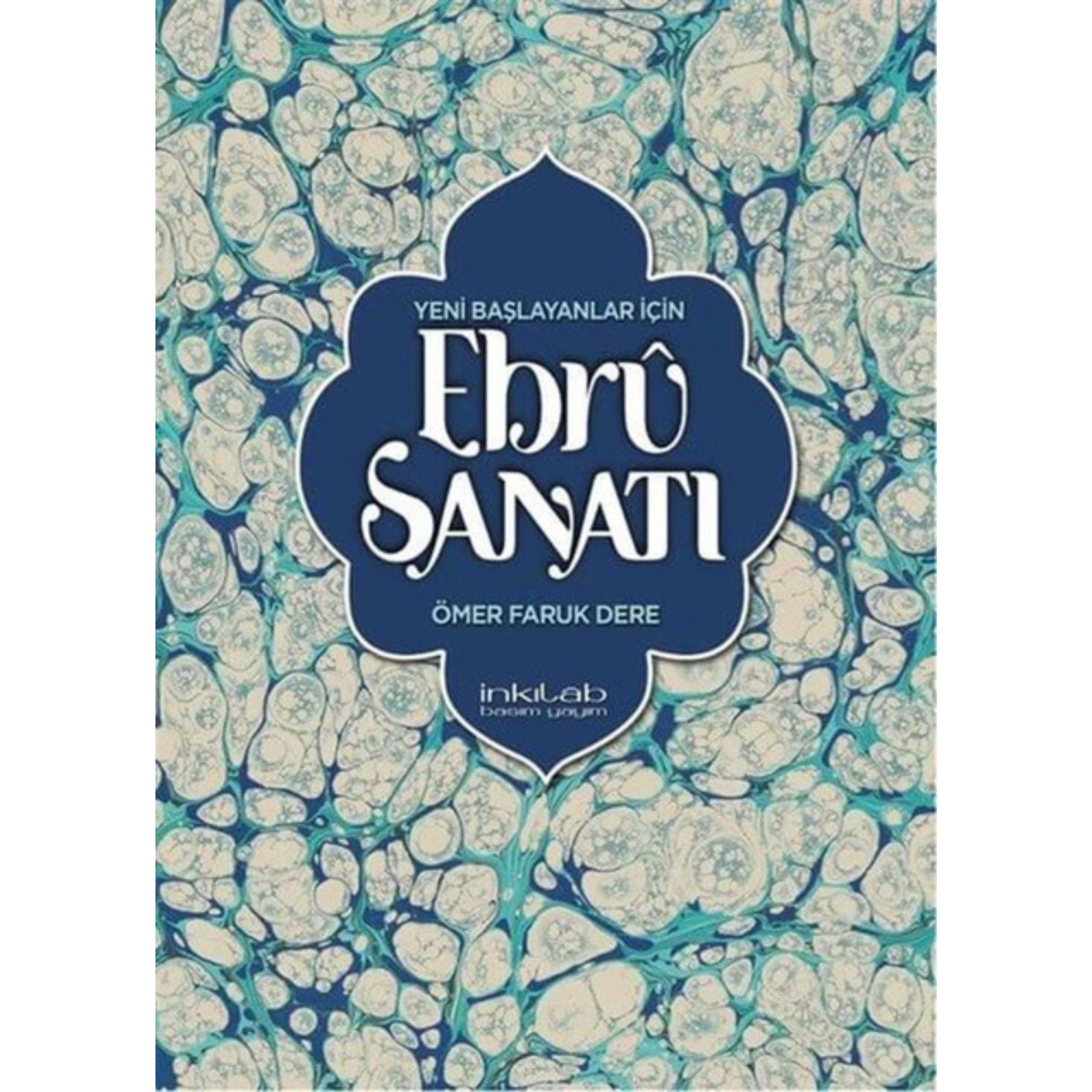 Yeni Başlayanlar İçin Ebru Sanatı - Ömer Faruk Dere