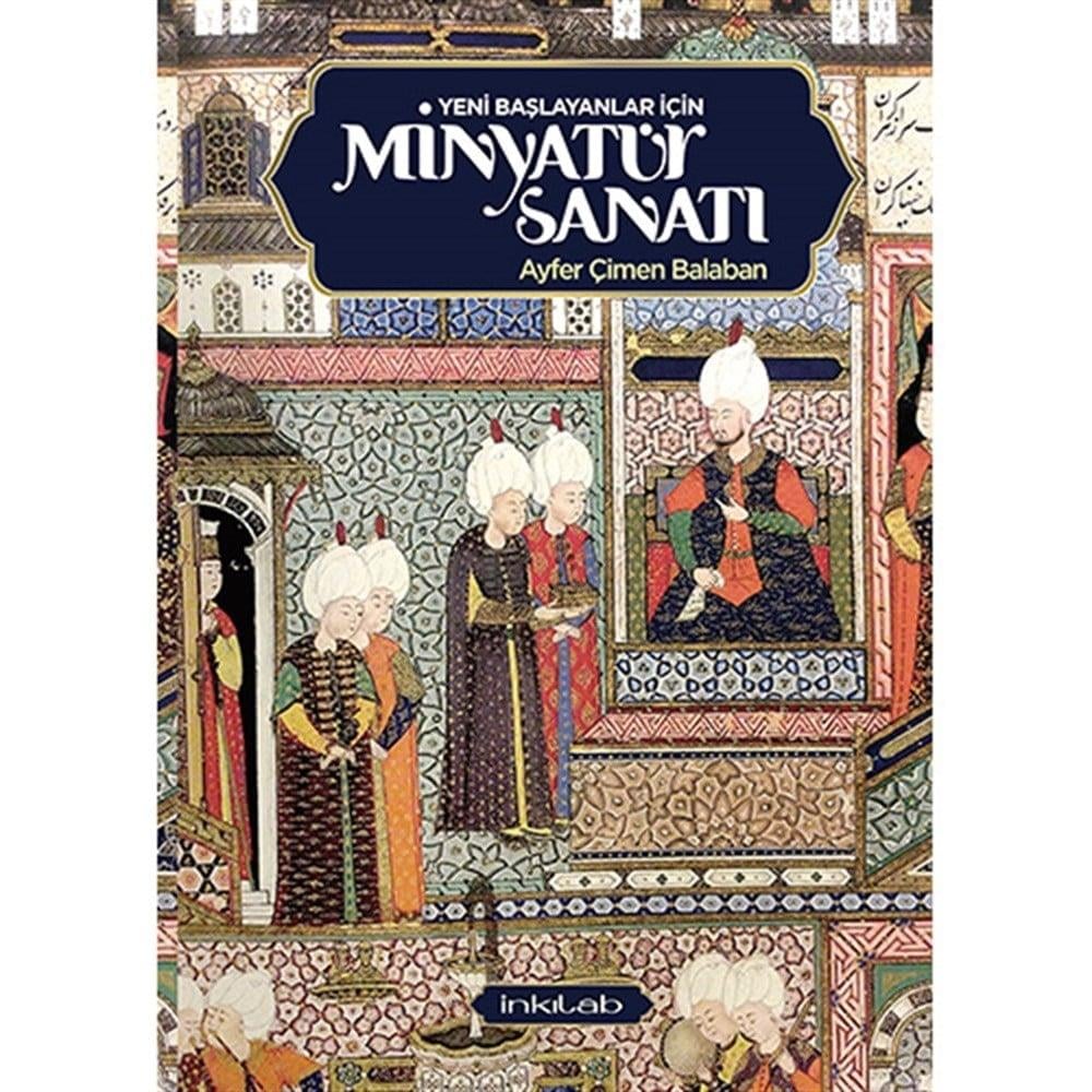 Yeni Başlayanlar İçin Minyatür Sanatı - Ayfer Çimen Balaban