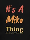 Erkek It Is A Mike Thing Baskılı Erkek T-shirt