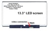 13.3 Slim Led 40 Pin CLAA133WA01, CLAA133WA01A CLAA133WB01, CLAA133WB01A CLAA133UA01, B133XW01 B133XW03 LP133WH2, M133NWN1 R0, N133B6-L04, N133B6-L24 N133BGE-L31, N133BGE-L41 N133BGE-LA1 LTN133AT16, LTN133AT20 LTN133AT27, LTN133AT28 LTN133AT30 Lcd Panel