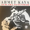AHMET KAYA - ACILARA TUTUNMAK