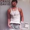 CRAIG DAVID - SLICKER THAN YOUR AVERAGE 