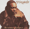 D'ANGELO – BROWN SUGAR