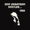 EDİP AKBAYRAM & DOSTLAR - 1985