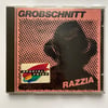 GROBSCHNITT - RAZZIA