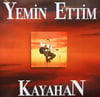 KAYAHAN - YEMİN ETTİM