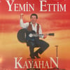 KAYAHAN - YEMIN ETTIM